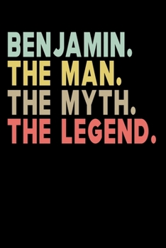 Paperback Benjamin The Man The Myth The Legend: Personalized Notebook Journal, College Ruled, Lined, 6 x 9 inches, 100 Pages Personal Notebook, Composition Note Book