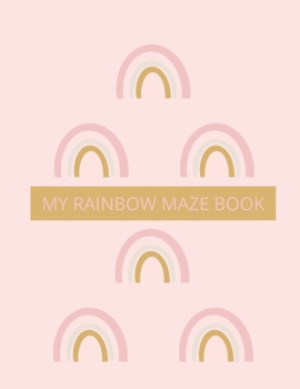 Paperback My Rainbow Maze Book: 100 Easy Level For Children Ages 5 and Up Book