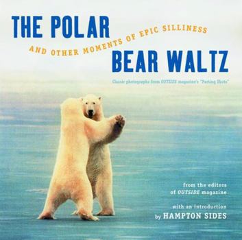 Paperback The Polar Bear Waltz and Other Moments of Epic Silliness: Comic Classics from Outside Magazine's Parting Shots Book