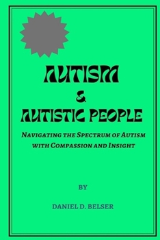 Paperback Autism & Autistic People: Navigating the Spectrum of Autism with Compassion and Insight Book