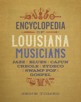 Hardcover Encyclopedia of Louisiana Musicians: Jazz, Blues, Cajun, Creole, Zydeco, Swamp Pop, and Gospel Book