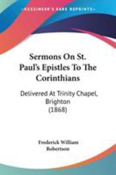 Paperback Sermons On St. Paul's Epistles To The Corinthians: Delivered At Trinity Chapel, Brighton (1868) Book
