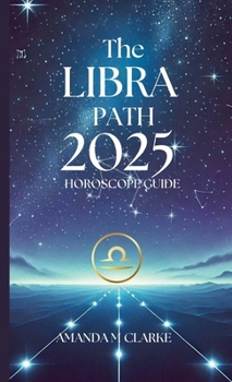 Paperback The Libra Path: Your Daily 2025 Horoscope Guide Book