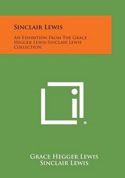 Paperback Sinclair Lewis: An Exhibition from the Grace Hegger Lewis-Sinclair Lewis Collection Book