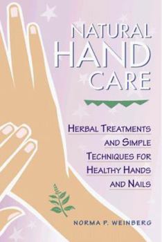Paperback Natural Hand Care: Herbal Treatments and Simple Techniques for Healthy Hands and Nails Book