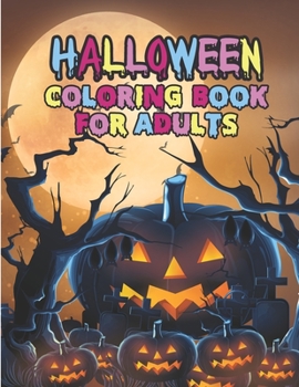 Halloween coloring book for adults: Scary pumpkins and bat Adult Coloring and activity Book Featuring Fun, Creepy and Frightful Halloween scary coloring book Designs for Stress Relief and Relaxation