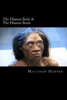 Paperback The Human Body & The Human Brain: A Fascinating Book Containing Human Body & Brain Facts, Trivia, Images & Memory Recall Quiz: Suitable for Adults & C Book