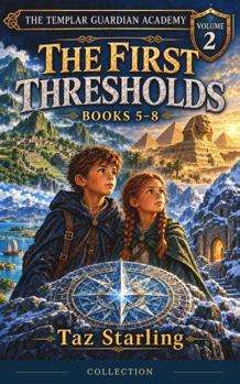 The First Thresholds: Volume 2: Books 5-8 (THE TEMPLAR GUARDIAN ACADEMY)