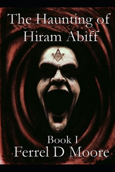 Paperback The Haunting of Hiram Abiff- Vol. I Book