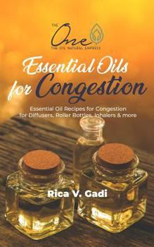 Paperback Essential Oils for Congestion: Essential Oil Recipes for Congestion for Diffusers, Roller Bottles, Inhalers & More. Book