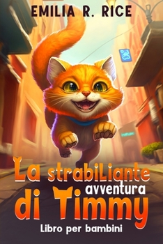 Paperback La Strabiliante Avventura di Timmy: Libro per bambini [Italian] Book