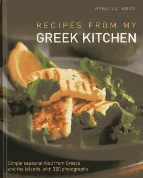 Hardcover Recipes from My Greek Kitchen: Simple Seasonal Food from Greece and the Islands, with 320 Photographs. Book