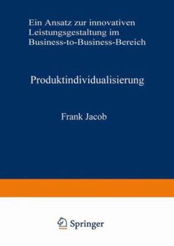 Paperback Produktindividualisierung: Ein Ansatz Zur Innovativen Leistungsgestaltung Im Business-To-Business-Bereich [German] Book