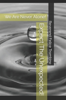 Paperback Expect The Unexpected!: We Are Never Alone! Book