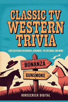 Paperback Classic TV Western Trivia: 1,000 Questions on Bonanza, Gunsmoke, The Rifleman, and More Book