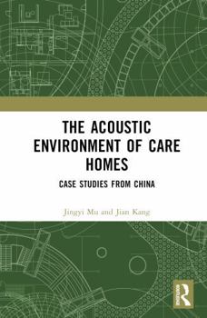 Hardcover The Acoustic Environment of Care Homes: Case Studies from China Book