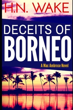 Paperback Deceits of Borneo: A Mac Ambrose Novel Book