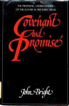 Hardcover Covenant and Promise: The Prophetic Understanding of the Future in Pre-Exilic Israel Book
