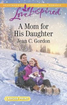 Mass Market Paperback A Mom for His Daughter [Large Print] Book