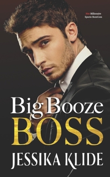 Big Booze Boss: Hot Billionaire Sports RomCom (Such A Boss) B0CCZZW9R1 Book Cover