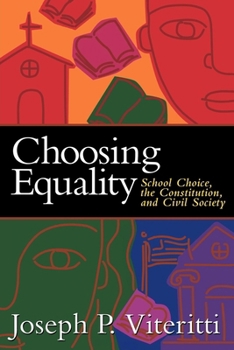 Paperback Choosing Equality: School Choice, the Constitution, and Civil Society Book