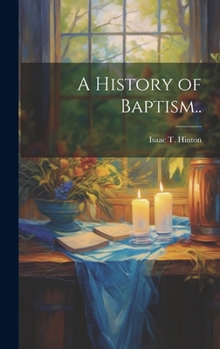 Hardcover A History of Baptism.. Book