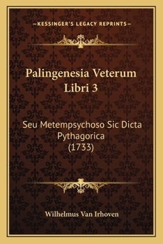 Paperback Palingenesia Veterum Libri 3: Seu Metempsychoso Sic Dicta Pythagorica (1733) [Latin] Book