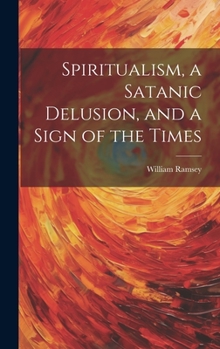 Hardcover Spiritualism, a Satanic Delusion, and a Sign of the Times Book