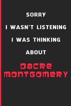 Sorry I Wasn't Listening I Was Thinking About Dacre Montgomery: 6x9 inch 120 Pages lined Notebook/Journal/Diary perfect gift for all men, women, boys ... are fans of films, series and Tv shows ...