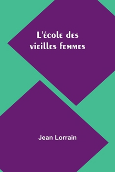 L'ecole des vieilles femmes (1905) (Les introuvables)