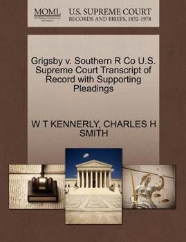 Paperback Grigsby V. Southern R Co U.S. Supreme Court Transcript of Record with Supporting Pleadings Book