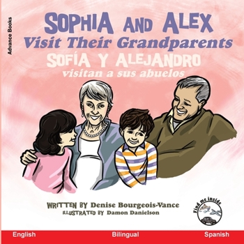 Paperback Sophia and Alex Visit Their Grandparents: Sofía y Alejandro visitan a sus abuelos [Spanish] Book