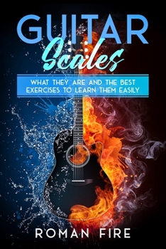 Paperback Guitar Scales: What They Are and the Best Exercises to Learn Them Easily Book
