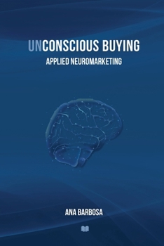 Paperback Unconscious Buying: Applied Neuromarketing Book