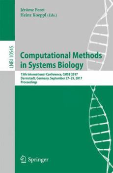 Paperback Computational Methods in Systems Biology: 15th International Conference, Cmsb 2017, Darmstadt, Germany, September 27-29, 2017, Proceedings Book