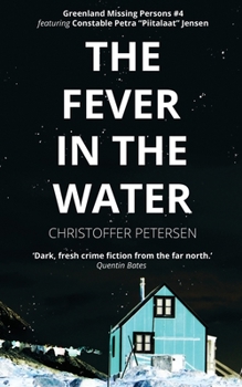 The Fever in the Water: A Constable Petra Jensen Novella (Greenland Missing Persons) - Book #4 of the Greenland Missing Persons