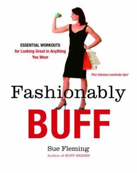 Paperback Fashionably Buff: Essential Workouts for Looking Great in Anything You Wear Book