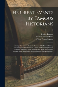 Paperback The Great Events by Famous Historians; a Comprehensive and Readable Account of the World's History, Emphasizing the More Important Events, and Present Book