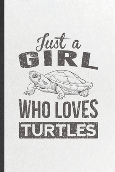 Paperback Just a Girl Who Loves Turtles: Funny Blank Lined Notebook/ Journal For Sea Turtle, Beach Sea Creatures Lover, Inspirational Saying Unique Special Bir Book