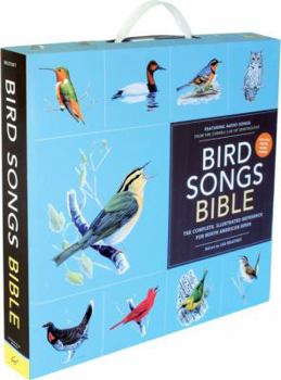 Hardcover Bird Songs Bible: The Complete, Illustrated Reference for North American Birds Book