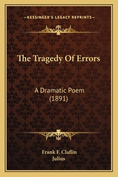 Paperback The Tragedy Of Errors: A Dramatic Poem (1891) Book