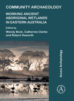 Paperback Community Archaeology: Working Ancient Aboriginal Wetlands in Eastern Australia Book