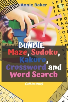 Paperback Bundle of Maze, Sudoku, Kakuro, Crossword and Word Search (All in One): The Fun and Relaxing Activity Book to Stay Alert, Sharp, Unwind and Relax Book