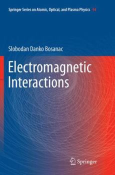 Electromagnetic Interactions - Book #94 of the Springer Series on Atomic, Optical, and Plasma Physics