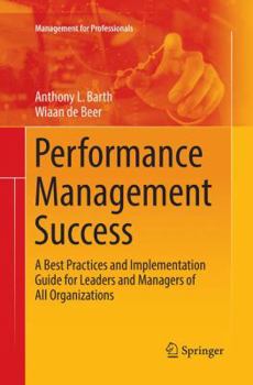 Paperback Performance Management Success: A Best Practices and Implementation Guide for Leaders and Managers of All Organizations Book