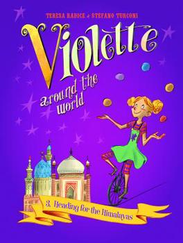 Violette Around the World, Vol. 3: Heading for the Himalayas - Book #3 of the Viola Giramondo - Graphic Novels