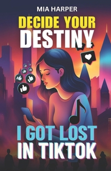 Paperback Decide Your Destiny: I got ost in Tik Tok: A digital adventure where every decision counts Book