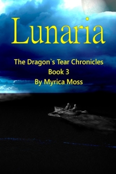 Paperback Lunaria: The Dragon's Tear Chronicles Book 3 Book