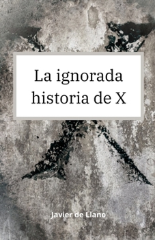 Paperback La ignorada historia de X [Spanish] Book