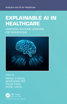 Hardcover Explainable AI in Healthcare: Unboxing Machine Learning for Biomedicine Book